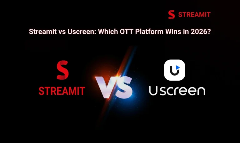 Streamit vs Uscreen: Which OTT Platform Is Better in 2026?