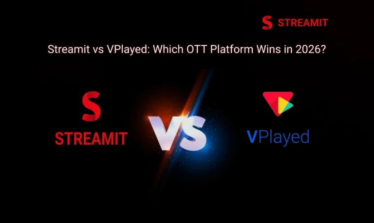 Streamit vs VPlayed: Which OTT Platform Is Better in 2026?