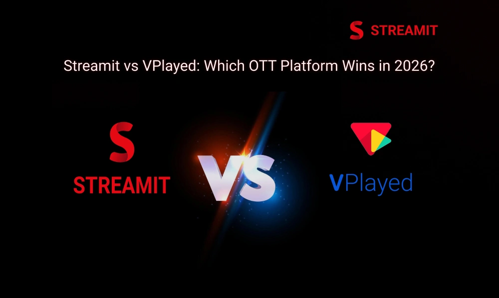 Streamit vs VPlayed: Which OTT Platform Is Better in 2026?
