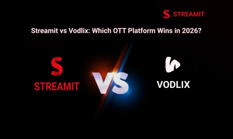Streamit vs Vodlix: Which OTT Platform Is Better in 2026?